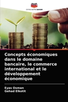 Concepts économiques dans le domaine bancaire, le commerce international et le développement économique 620361923X Book Cover