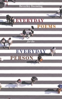Everyday Poems for the Everyday Person 1035812452 Book Cover