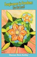 Forgiveness Is Freedom: Live Out Loud! 193786216X Book Cover