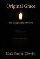 Originak Grace and the Principles of Christ 1512335991 Book Cover