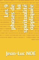 Les 9 phases de la spiritualité appliquée (Reprise du Pouvoir sur Votre Vie) 1792176341 Book Cover