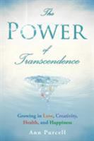 The Power of Transcendence: Growing in Love, Creativity, Health, and Happiness 1623860520 Book Cover