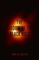 The Shadow of the Black Hole 0190650729 Book Cover