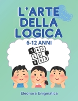 L'Arte della Logica: Stimolare la Mente con Enigmi Divertenti B0F3879VD9 Book Cover