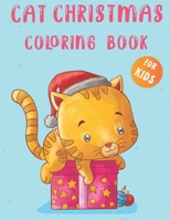 Cat Christmas Coloring Book for Kids: A Cute Cat Coloring Book for Girls, Boys and All Kids B08HRV32WB Book Cover