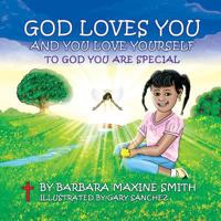 God Loves You and You Love Yourself -To God You Are Special 0578119390 Book Cover