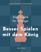 Schachtaktik für Anfänger, Besser Spielen mit dem König B09ZDZT2LF Book Cover