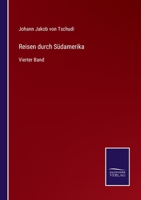 Reisen Durch S�damerika, Vierter Band 1017842213 Book Cover