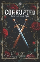 Corrupted: Tainted Book Five B0FNCTCQCD Book Cover