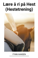 Lære å ri på Hest (Hestetrening) B0BVRQGZY8 Book Cover