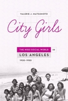 City Girls: The Nisei Social World in Los Angeles, 1920-1950 0190655208 Book Cover