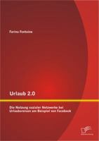 Urlaub 2.0: Die Nutzung Sozialer Netzwerke Bei Urlaubsreisen Am Beispiel Von Facebook 3842887272 Book Cover