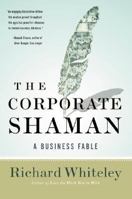 The Corporate Shaman: A Business Fable 0060008393 Book Cover