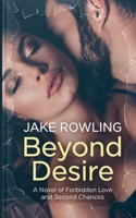 Beyond Desire: A Novel of Forbidden Love and Second Chances B0HB5SXD9Q Book Cover