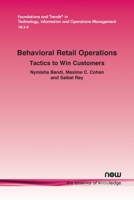Behavioral Retail Operations: Tactics to Win Customers (Foundations and Trends(r) in Technology, Information and Ope) 1638284369 Book Cover