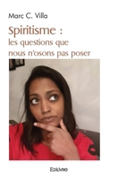 Spiritisme : les questions que nous n'osons pas poser (French Edition) 2414526041 Book Cover