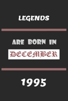 Legends Are Born in December 1995: Birthday Gift Notebook, Journal For Best Friends And Family, Lined (6�9) 100 Pages. 1677261056 Book Cover