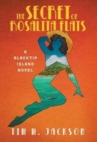 The Secret of Rosalita Flats: a Blacktip Island novel (Blackstip Island) 1735113611 Book Cover