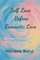 Self Love Before Romantic Love: Discovering Your Worth Before Giving It Away B0FLJHMSM5 Book Cover