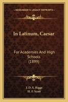 In Latinum, Caesar: For Academies And High Schools 1104182394 Book Cover