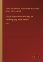 Life of Thurlow Weed Including his Autobiography and a Memoir: Vol. II 3385312019 Book Cover