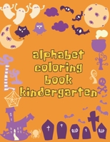 Alphabet Coloring Book Kindergarten: Alphabet Coloring Book Kindergarten, Alphabet Coloring Book. Total Pages 180 - Coloring pages 100 - Size 8.5 x 11 In Cover. 1710259655 Book Cover