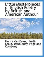 Little Masterpieces of English Poetry by British and American Authour 1010276093 Book Cover