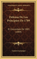Defensa De Los Principios De 1789: El Concordato De 1801 (1884) 1167399722 Book Cover