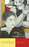 My Love Affair with Modern Art: Behind the Scenes with a Legendary Curator 1559707690 Book Cover