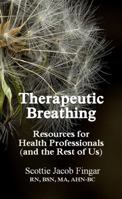 Therapeutic Breathing: Resources for Healthcare Professionals (and the Rest of Us) 0929652703 Book Cover