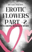 Erotic Flowers Part - 2: An erotic romance story B0C9RWW2YW Book Cover