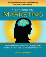 Your Mind on Marketing: Self-Help for People Who Hate Marketing but Have to Do It Anyway 0983118140 Book Cover