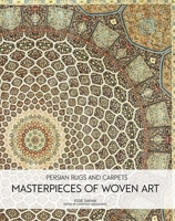 Persian Rugs and Carpets: Masterpieces of Woven Art 1788842758 Book Cover