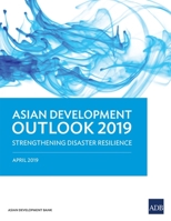 Asian Development Outlook 2019: Strengthening Disaster Resilience 9292615602 Book Cover