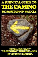 A Survival Guide to the Camino de Santiago in Galicia 1502356198 Book Cover