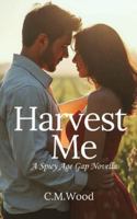 Harvest Me: A Spicy Age Gap Novella B0G25YHX8F Book Cover