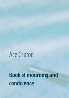 Book of mourning and condolence: in memory to a beloved person 3748157118 Book Cover
