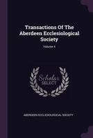 Transactions Of The Aberdeen Ecclesiological Society; Volume 4 1022424270 Book Cover