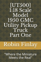 [UT500] 1950 GMC Utility Pickup Truck: "Where the Miniature Meets the Real" (Utilities & Light Trucks Series) B08HGRZMJL Book Cover