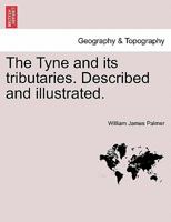 The Tyne and its Tributaries 1019269685 Book Cover