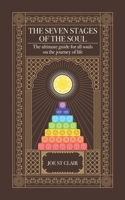 The Seven Stages of The Soul: The ultimate guide for all souls on the journey of life 1838166602 Book Cover