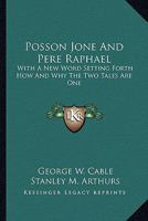 Posson Jone' and P�re Rapha�l: With a New Word Setting Forth How and Why the Two Tales Are One 1013784855 Book Cover