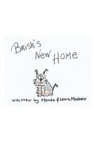 Brisk's New Home 1797892932 Book Cover