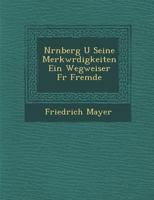 N Rnberg U Seine Merkw Rdigkeiten Ein Wegweiser F R Fremde 1286921643 Book Cover