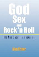 God, Sex and Rock 'n Roll 1456862502 Book Cover