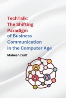 TechTalk: The Shifting Paradigm of Business Communication in the Computer Age. 9358689056 Book Cover