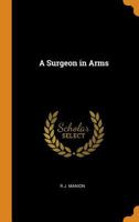 A Surgeon in Arms 0343960125 Book Cover