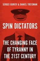 Spin Dictators: The Changing Face of Tyranny in the 21st Century 0691224471 Book Cover