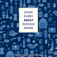 Stuff Every Adult Should Know: A Pocket-Sized Guide to Grown-Up Know-How, from Taxes to Small Talk (Stuff You Should Know) B0FBNSTZPB Book Cover