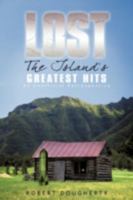 Lost: The Island's Greatest Hits: An Unofficial Retrospective 144016312X Book Cover